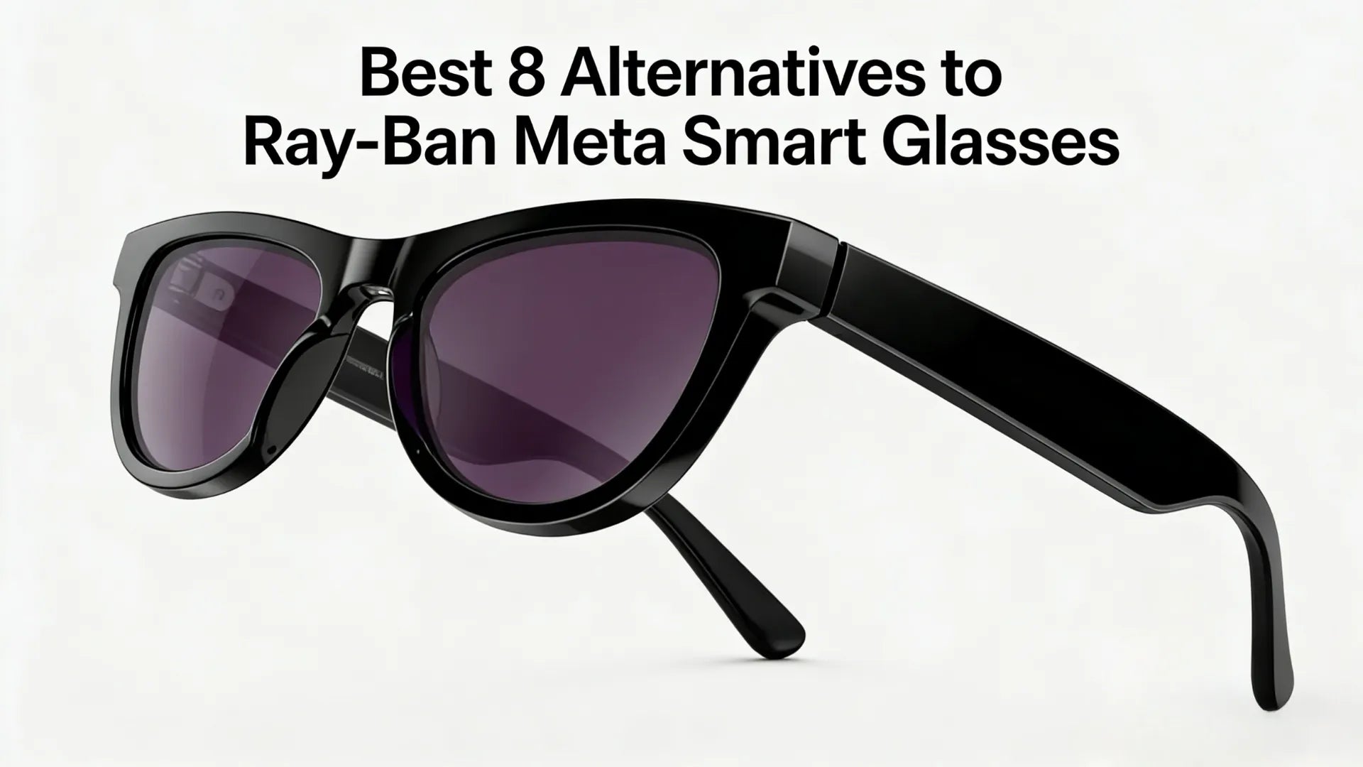 Best 8 Alternatives to Ray-Ban Meta Smart Glasses - RayNeo